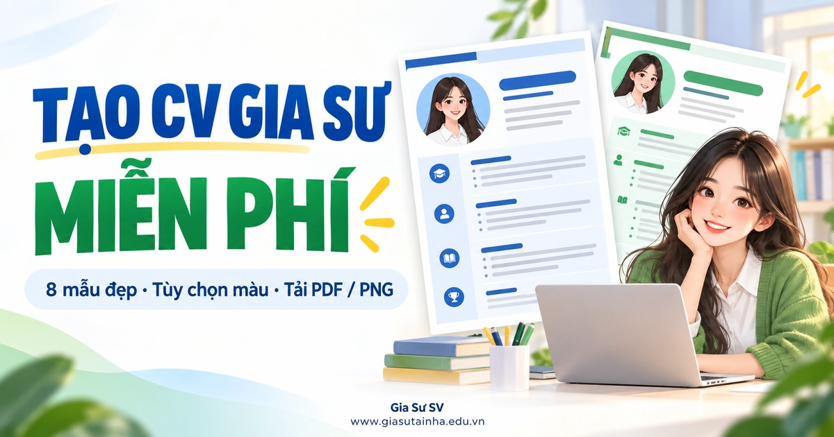 Tạo CV gia sư miễn phí với 8 mẫu và tải PDF hoặc PNG tại Gia Sư SV